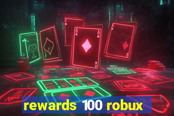 rewards 100 robux